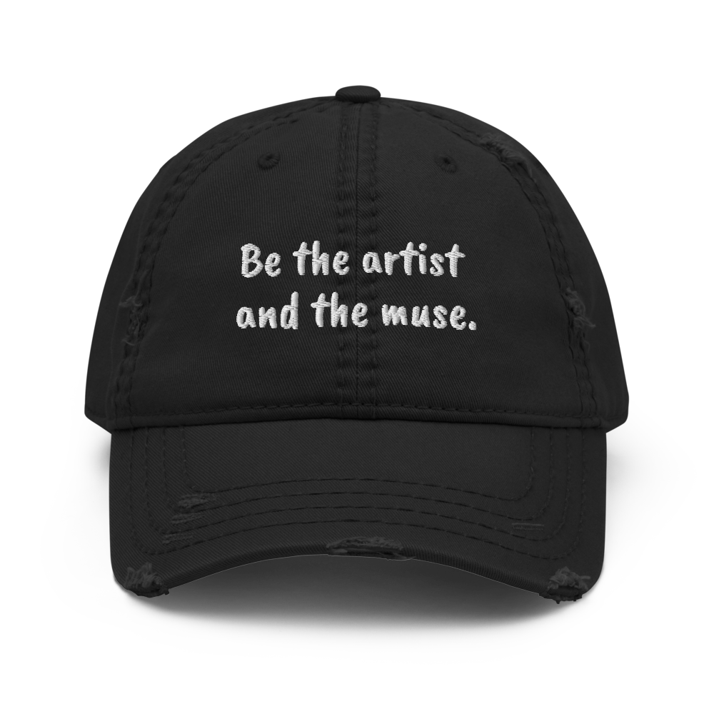 "Be the artist and the muse." Dad Hat