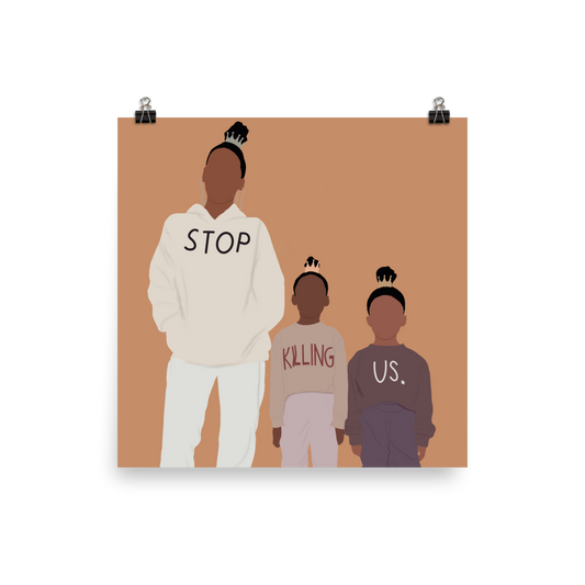 "Stop Killing Us" Poster Print