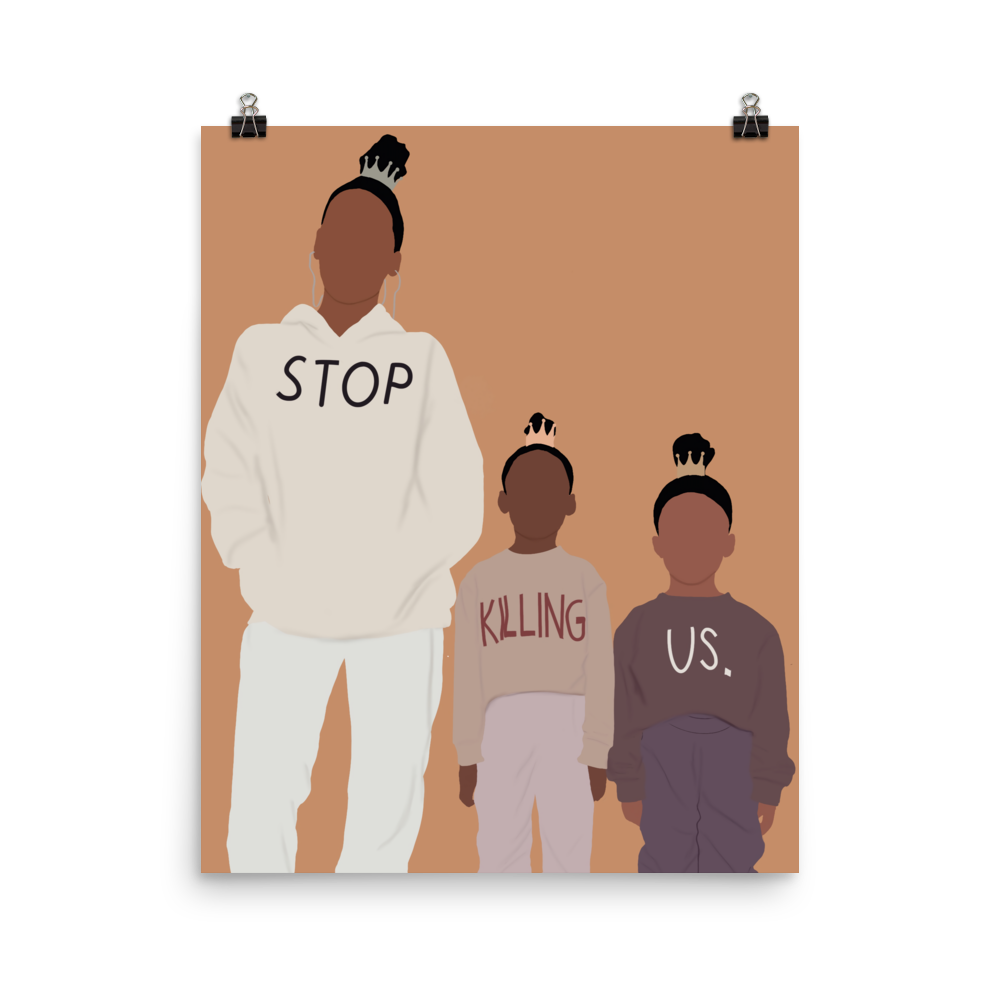 "Stop Killing Us" Poster Print